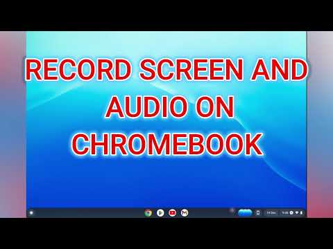 HOW TO RECORD SCREEN AND AUDIO ON CHROMEBOOK