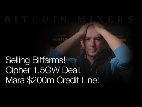 Selling Bitfarms! Cipher 1.5GW Deal! Mara $200m Credit Line! Q&amp;A!