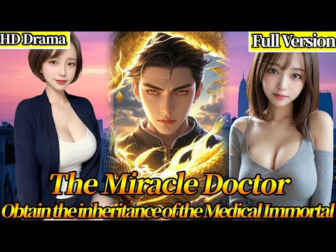 🔥The Poor Boy Awakens The Inheritance Of The Medical Immortal, Surrounded By Beautiful Women🔥