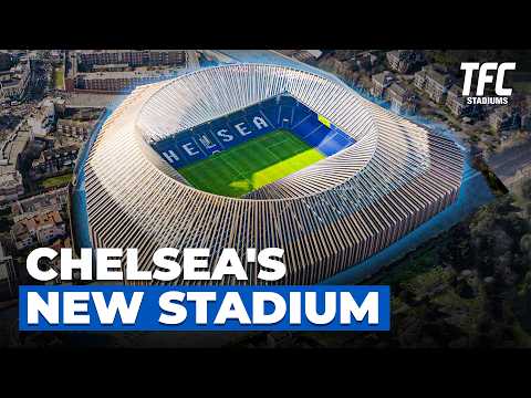 Why Chelsea&#039;s New Stadium Could Cost $2.5BN | TFC Stadiums