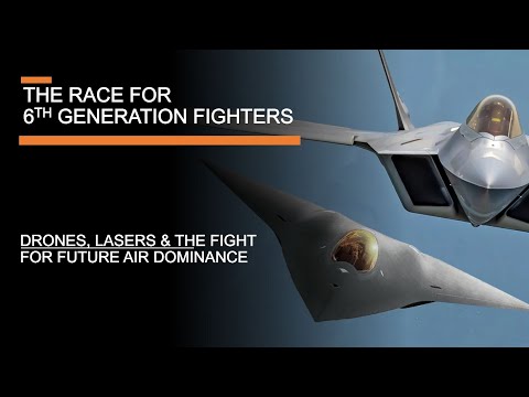 The Race for 6th Generation Fighters - Drones, Lasers &amp; Future Air Dominance