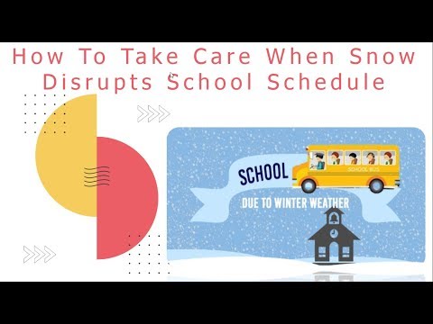 How To Take Care When Snow Disrupts School Schedule