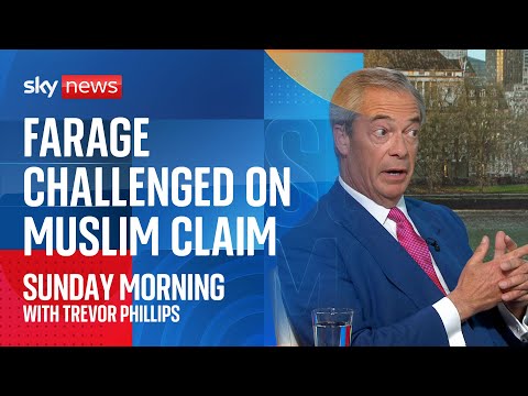 Reform UK&#039;s Nigel Farage challenged over his claim that Muslims are against British values