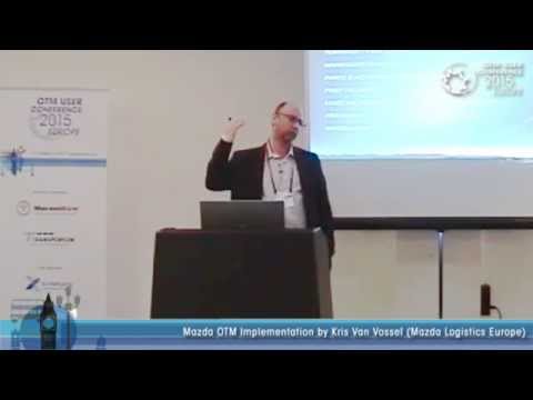 Mazda OTM Implementation by Kris Van Vossel (Mazda Logistics Europe)