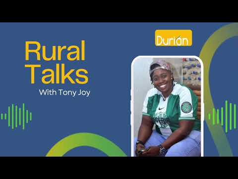 Rural Talks with Tony Joy: Empowering Communities Through Sustainable Change. #duriannigeria