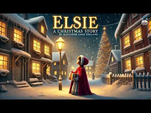 Elsie: a Christmas story 🎄✨ | A Heartwarming Holiday Tale by Alexander Lange Kielland