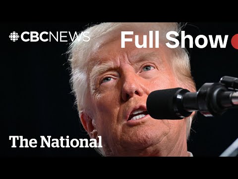 CBC News: The National | Trump’s tariff deadline approaches